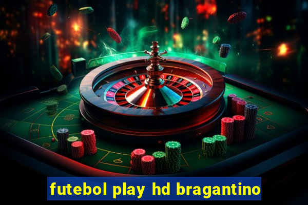 futebol play hd bragantino